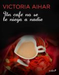 un café no se le niega a nadie (ebook)-victoriath aihar-9788408144939 un café no se le niega a nadie (ebook)-victoriath aihar-9788408144939