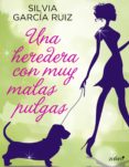 una heredera con muy malas pulgas (ebook)-silvia garcia ruiz-9788408149439 una heredera con muy malas pulgas (ebook)-silvia garcia ruiz-9788408149439