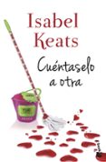 cuentaselo a otra-isabel keats-9788408171539 cuentaselo a otra-isabel keats-9788408171539