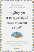 soy yo o es que aqui hace mucho calor: lo ultimo en nutricion, deporte, salud, sexo, belleza, para disfrutar sin complejos durante la menopausia-charo izquierdo-laura r. galarreta-9788408181439 soy yo o es que aqui hace mucho calor: lo ultimo en nutricion, deporte, salud, sexo, belleza, para disfrutar sin complejos durante la menopausia-charo izquierdo-laura r. galarreta-9788408181439