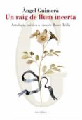 un raig de llum incerta. antologia poetica.-angel guimera-9788415192039 un raig de llum incerta. antologia poetica.-angel guimera-9788415192039