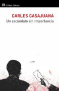 un escandalo sin importancia-carles casajuana-9788415325239 un escandalo sin importancia-carles casajuana-9788415325239
