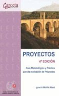 proyectos: guia metodologica y practica para la realizacion de pr oyectos (4ª ed.)-ignacio morilla abad-9788415452539 proyectos: guia metodologica y practica para la realizacion de pr oyectos (4ª ed.)-ignacio morilla abad-9788415452539