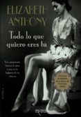 todo lo que quiero eres tú (ebook)-elizabeth anthony-9788415497639 todo lo que quiero eres tú (ebook)-elizabeth anthony-9788415497639