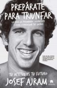 prepárate para triunfar-josef ajram-9788415678939 prepárate para triunfar-josef ajram-9788415678939