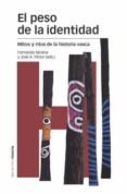 el peso de la identidad: mitos y ritos de la historia vasca-fernando molina aparicio-9788415963639 el peso de la identidad: mitos y ritos de la historia vasca-fernando molina aparicio-9788415963639