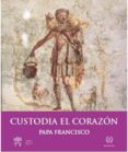 custodia el corazon-jorge (papa francisco) bergoglio-9788415980339 custodia el corazon-jorge (papa francisco) bergoglio-9788415980339