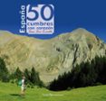 españa: 50 cumbres con corazón-juan jose zorrilla jurado-9788416012039 españa: 50 cumbres con corazón-juan jose zorrilla jurado-9788416012039