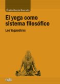 el yoga como sistema filosofico: los yogasutras-emilio garcia buendia-9788416020539 el yoga como sistema filosofico: los yogasutras-emilio garcia buendia-9788416020539