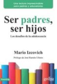 ser padres, ser hijos: los desafios de la adolescencia-mario izcovich-9788416572939 ser padres, ser hijos: los desafios de la adolescencia-mario izcovich-9788416572939