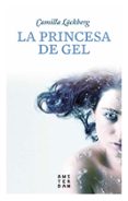 la princesa de gel-camilla lackberg-9788416743339 la princesa de gel-camilla lackberg-9788416743339