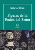 figuras de la pasión del señor-gabriel miro-9788416908639 figuras de la pasión del señor-gabriel miro-9788416908639