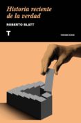 historia reciente de la verdad-roberto blatt-9788417141639 historia reciente de la verdad-roberto blatt-9788417141639