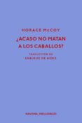 ¿acaso no matan a los caballos?-horace mccoy-9788417181239 ¿acaso no matan a los caballos?-horace mccoy-9788417181239