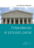 entendiendo el proceso penal-juan damian moreno-9788417315139 entendiendo el proceso penal-juan damian moreno-9788417315139