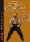 el hilo de hierro: doce leyes de un arte marcial-miguel f. girona-9788420305639 el hilo de hierro: doce leyes de un arte marcial-miguel f. girona-9788420305639