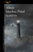 la piel fria-albert sanchez piñol-9788420412139 la piel fria-albert sanchez piñol-9788420412139