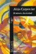 el amor a la ciudad-alejo carpentier-9788420481739 el amor a la ciudad-alejo carpentier-9788420481739