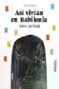 asi vivian en babilonia-federico lara peinado-9788420734439 asi vivian en babilonia-federico lara peinado-9788420734439