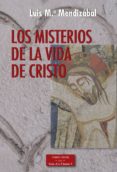los misterios de la vida de cristo-luis maria mendizabal-9788422019039 los misterios de la vida de cristo-luis maria mendizabal-9788422019039