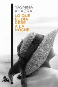 lo que el dia debe a la noche-yasmina khadra-9788423343539 lo que el dia debe a la noche-yasmina khadra-9788423343539