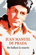 me hallara la muerte-juan manuel de prada-9788423347339 me hallara la muerte-juan manuel de prada-9788423347339
