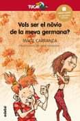 vols ser el novio de la meva germana?-maite carranza-9788423681839 vols ser el novio de la meva germana?-maite carranza-9788423681839