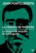 la camara de pandora: la fotografi@ despues de la fotografia-joan fontcuberta-9788425228339 la camara de pandora: la fotografi@ despues de la fotografia-joan fontcuberta-9788425228339