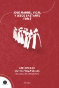 un concilio entre primaveras-jose manuel vidal-jesus bastante-9788425433139 un concilio entre primaveras-jose manuel vidal-jesus bastante-9788425433139