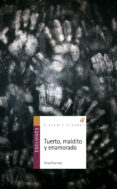 tuerto, maldito y enamorado-rosa huertas-9788426375339 tuerto, maldito y enamorado-rosa huertas-9788426375339