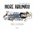 la vida de un padre abrumado-iñaki echeverria-9788426402639 la vida de un padre abrumado-iñaki echeverria-9788426402639