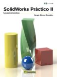 solidworks practico ii: componentes-sergio gomez gonzalez-9788426718839 solidworks practico ii: componentes-sergio gomez gonzalez-9788426718839