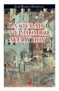 la ciudad y el hombre ayer y hoy-jose ramos domingo-9788428813839 la ciudad y el hombre ayer y hoy-jose ramos domingo-9788428813839