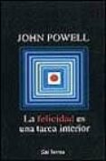 la felicidad es una tarea interior-john powell-9788429311839 la felicidad es una tarea interior-john powell-9788429311839