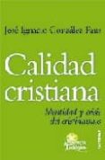 calidad cristiana: identidad y crisis del cristianismo-jose ignacio gonzalez faus-9788429316339 calidad cristiana: identidad y crisis del cristianismo-jose ignacio gonzalez faus-9788429316339