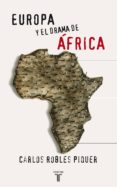 europa y el drama de africa-carlos robles piquer-9788430606139 europa y el drama de africa-carlos robles piquer-9788430606139