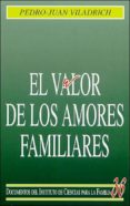 el valor de los amores familiares-pedro-juan viladrich-9788432135439 el valor de los amores familiares-pedro-juan viladrich-9788432135439