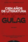 cien años de literatura a la sombra del gulag (1917-2017)-adolfo (ed.) torrecilla molinuevo-9788432149139 cien años de literatura a la sombra del gulag (1917-2017)-adolfo (ed.) torrecilla molinuevo-9788432149139