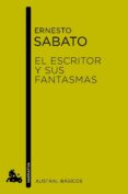 el escritor y sus fantasmas-ernesto sabato-9788432221439 el escritor y sus fantasmas-ernesto sabato-9788432221439
