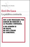 la palabra contraria-erri de luca-9788432224539 la palabra contraria-erri de luca-9788432224539
