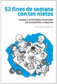 52 fines de semana con los nietos: juegos y actividades divertida s para pequeños y mayores-angels ponce-9788432920639 52 fines de semana con los nietos: juegos y actividades divertida s para pequeños y mayores-angels ponce-9788432920639