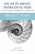 sal de tu mente, entra en tu vida-steven c. hayes-9788433026439 sal de tu mente, entra en tu vida-steven c. hayes-9788433026439