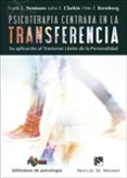psicoterapia centrada en la transferencia: su aplicacion al trastorno limite de la personalidad-frank e. yeomans-john f. clarkin-9788433028839 psicoterapia centrada en la transferencia: su aplicacion al trastorno limite de la personalidad-frank e. yeomans-john f. clarkin-9788433028839