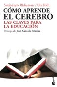 como aprende el cerebro: las claves para la educacion-uta frith-sarah-jayne blakemore-9788434413139 como aprende el cerebro: las claves para la educacion-uta frith-sarah-jayne blakemore-9788434413139