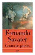 contra las patrias-fernando savater-9788434425439 contra las patrias-fernando savater-9788434425439