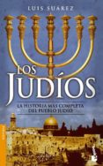 los judios: la historia mas completa del pueblo judio-luis suarez-9788434452039 los judios: la historia mas completa del pueblo judio-luis suarez-9788434452039