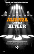 alianza contra hitler: la historia secreta de la colaboracion de los servicios de espionaje aliados y nazis durante la segunda guerra mundial-agostino von hasell-9788434453739 alianza contra hitler: la historia secreta de la colaboracion de los servicios de espionaje aliados y nazis durante la segunda guerra mundial-agostino von hasell-9788434453739