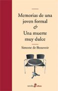 memorias de una joven formal y una muerte muy dulce-simone de beauvoir-9788435010139 memorias de una joven formal y una muerte muy dulce-simone de beauvoir-9788435010139