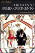 europa en su primer crecimiento. de carlomagno al año mil-pierre toubert-9788437064239 europa en su primer crecimiento. de carlomagno al año mil-pierre toubert-9788437064239