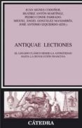 antiquae lectiones: el legado clasico desde la antigüedad hasta l a revolucion francesa-9788437622439 antiquae lectiones: el legado clasico desde la antigüedad hasta l a revolucion francesa-9788437622439